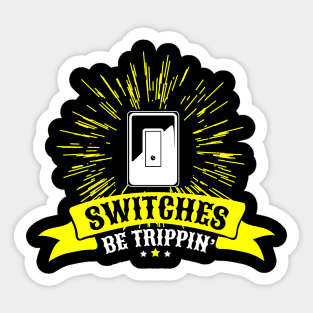 Switches be trippin Sticker